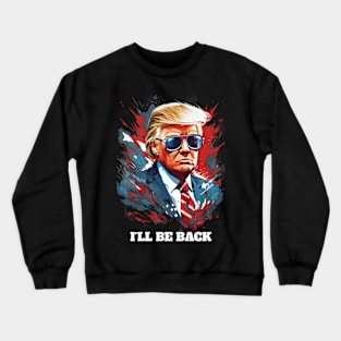 Trump I'll Be Back Art Crewneck Sweatshirt